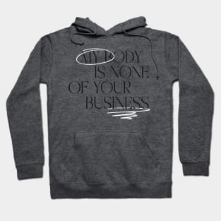 My body is none of your business Hoodie